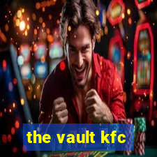 the vault kfc